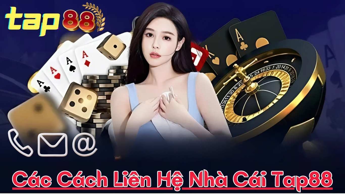Các Cách Liên Hệ Nhà Cái Tap88 Các Cách Liên Hệ Nhà Cái Tap88