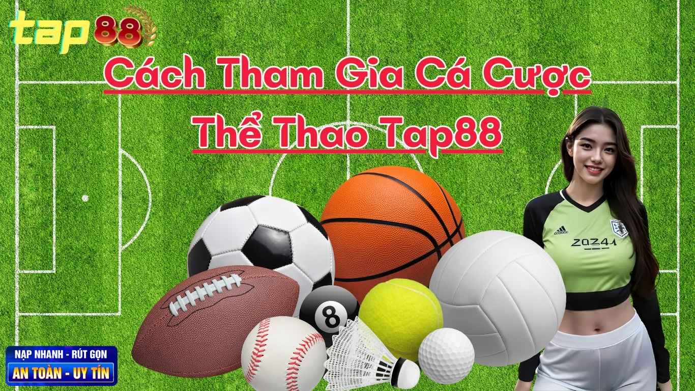 Cách Tham Gia Cá Cược Thể Thao Tap88 Cách Tham Gia Cá Cược Thể Thao Tap88