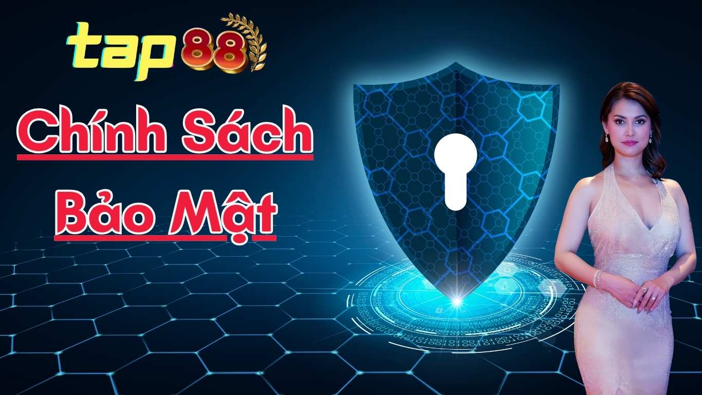 Chính Sách Bảo Mật Tap88 Mới Nhất 2025 Chính Sách Bảo Mật Tap88 Mới Nhất 2025