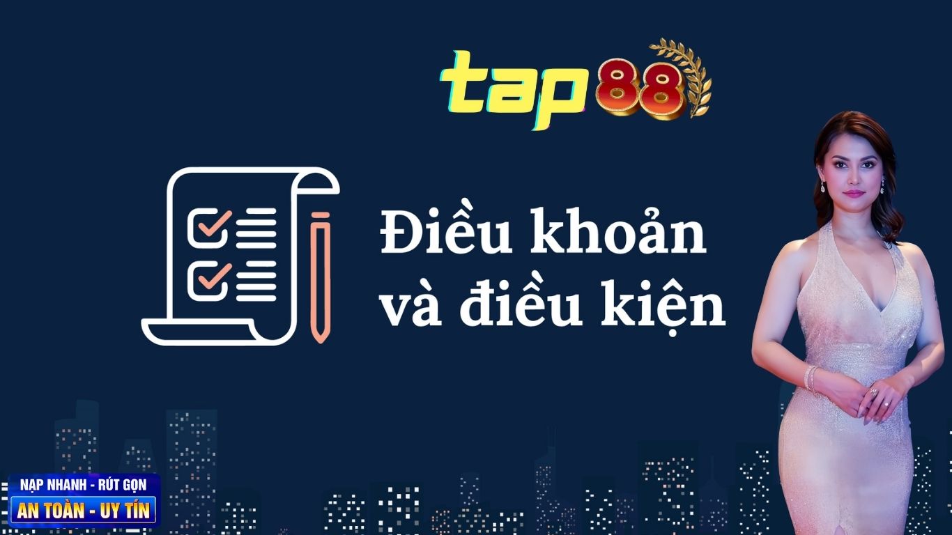 Điều Khoản Và Điều Kiện Tap88 Là Gì? Điều Khoản Và Điều Kiện Tap88 Là Gì?