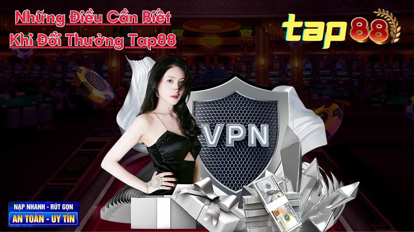 Những Điều Cần Biết Khi Đổi Thưởng Tap88